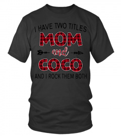 COCO SHIRTS I HAVE TWO TITLES MOM AND Coco New