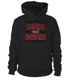 BUSCIA SHIRTS I HAVE TWO TITLES MOM AND Buscia