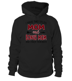 BONUS MOM SHIRTS I HAVE TWO TITLES MOM AND Bonus Mom