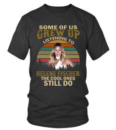 GREW UP LISTENING TO HELENE FISCHER
