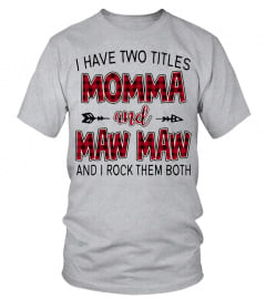 MAWMAW SHIRTS I HAVE TWO TITLES MOMMA AND MAWMAW