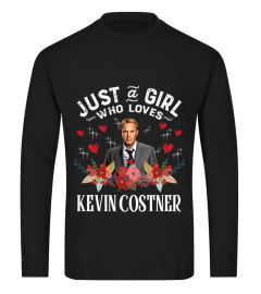 JUST A GIRL WHO LOVES  KEVIN COSTNER