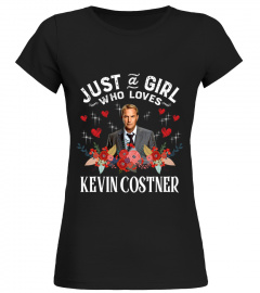 JUST A GIRL WHO LOVES  KEVIN COSTNER
