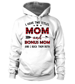 I HAVE TWO TITLES MOM AND BONUS MOM