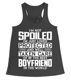 I'm not spoiled I'm just loved protected - boyfriend