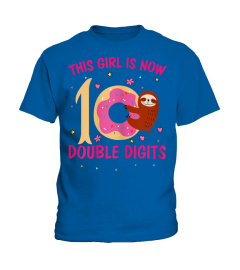 This Girl Is Now 10 Double Digits Shirt Funny Sloth Gift T-Shirt