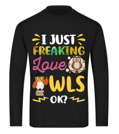 I Just Freaking Love Owls T-shirt