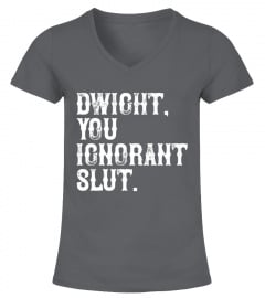 dwight you ignorant shirt