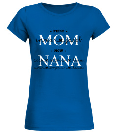 First Mom Now NaNa Custom Text Names Shirt