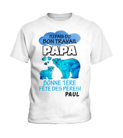 TU FAIS DU BON TRAVAIL, PAPA BONNE 1ERE FETE DES PERES