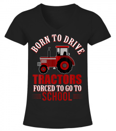 Born To Drive Tractors Forced To Go To School T-Shirt