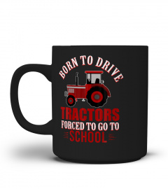 Born To Drive Tractors Forced To Go To School T-Shirt
