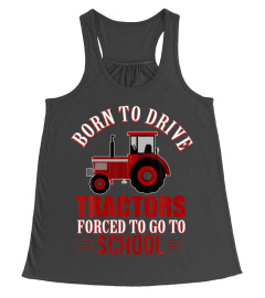 Born To Drive Tractors Forced To Go To School T-Shirt