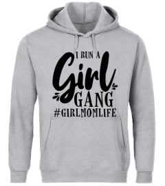 I Run A Girl Gang Girl Mom Life Funny Mothers Day Shirt