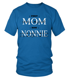 First Mom Now NONNIE Custom Text Name Shirt