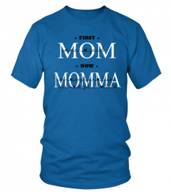 First Mom Now Momma Custom Text Names Shirt
