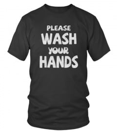Wash Your Hands Please - T Shirt