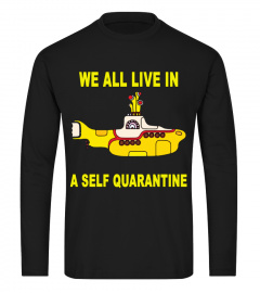 We all live a self quarantine T Shirts, S - 5XL