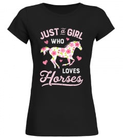 Just A Girl Who Loves Horses  HorseT-Shirt