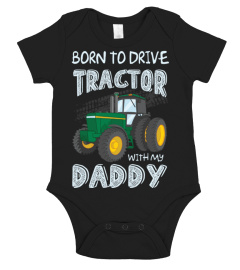 Born to drive tractor with my daddy