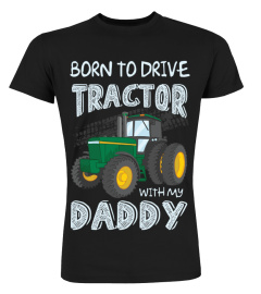 Born to drive tractor with my daddy