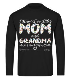 I Have Two Titles Mom And Grandma  - Mother Day