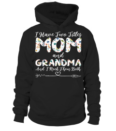 I Have Two Titles Mom And Grandma  - Mother Day