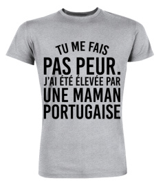 Tu Me Fais Pas Peur J ai Ete Elevee Par Une Maman Portugaise Funny Shirt