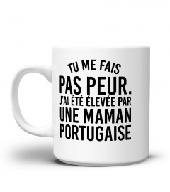 Tu Me Fais Pas Peur J ai Ete Elevee Par Une Maman Portugaise Funny Shirt