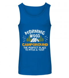 Morning Wood Campground Is Pefect To Pitch A Tent T-Shirt