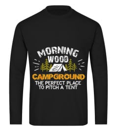 Morning Wood Campground Is Pefect To Pitch A Tent T-Shirt