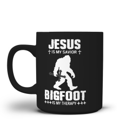 Jesus is my savior - Bigfoot is my therapy