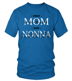 First Mom Now Nonna Custom Text Name Shirt