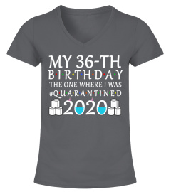 My 36th Birthday The One Where I Was Quarantined 2020 Shirt