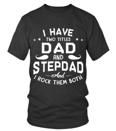 I HAVE TWO TITLES DAD & STEPDAD