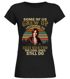 GREW UP LISTENING TO SUZI QUATRO