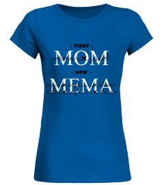 First Mom Now MeMa Custom Text Name Shirt