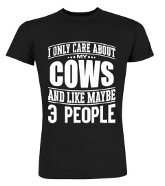 I Only Care About My Cows And Like Maybe 3 People' T-Shirt