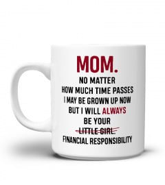 Mom - I Will Always Be Your Little Girl - Financial Responsibility