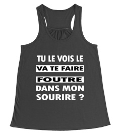 Tu vois le va te faire foutre dans mon sourire ? - Edition Limitée