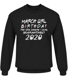 March Girl Birthday The One Where I Was Quarantined 2020 Tshirt The Birthday Girl Tshirt Born In March Tshirt