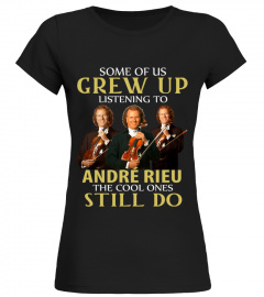 GREW UP LISTENING TO ANDRE RIEU