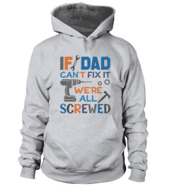 IF DAD CAN'T FIX IT, WE'RE ALL SCREWED