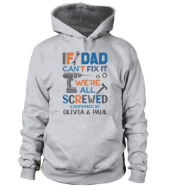 IF DAD CAN'T FIX IT WE'RE ALL SCREWED