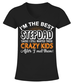 I'm The Best Step Dad Crazy Kids - Father's Day Gift T-shirt