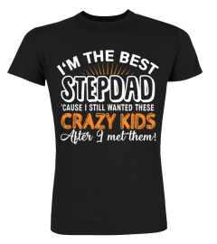 I'm The Best Step Dad Crazy Kids - Father's Day Gift T-shirt