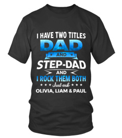 I HAVE TWO TITLES DAD AND STEP-DAD AND I ROCK THEM BOTH