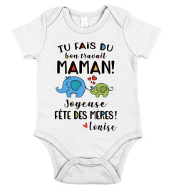 TU FAIS DU BON TRAVAIL MAMAN