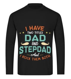 I HAVE TWO TITLES DAD AND STEPDAD