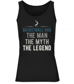 Basketball Dad The Man The Myth The Legend Funny Fathers Day T-Shirt